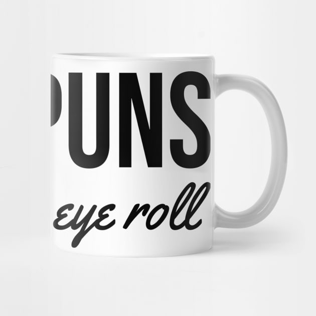 bad puns. that's how eye roll black by Typography Dose